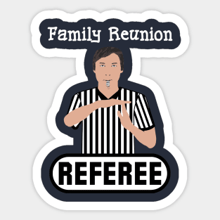 Family Reunion Referee Time Out Whistle Funny Humor Sticker